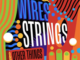 Wires, Strings & Other Things